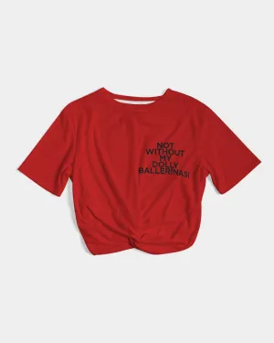 NOT WITHOUT MY DOLLY BALLERINAS WITH RED BALLERINAS Women's Twist-Front Cropped Tee